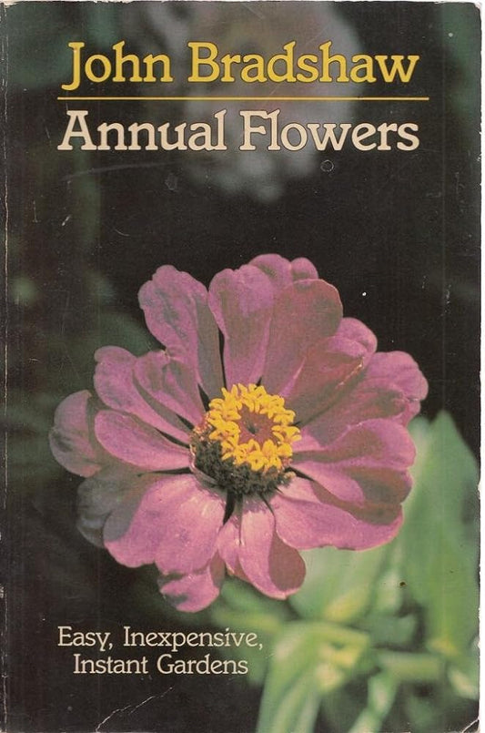 Annual Flowers: Easy, Inexpensive, Instant Gardens - Jennifer & Ryan Books