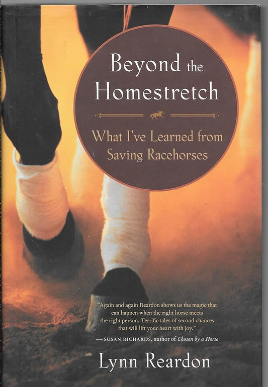 Beyond the Homestretch: What I ve Learned from Saving Racehorses - Jennifer & Ryan Books