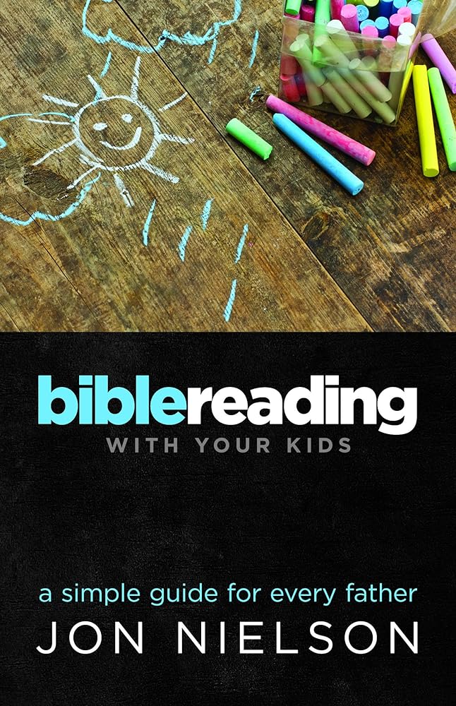 Bible Reading With Your Kids: A Simple Guide For Every Father - Jennifer & Ryan Books