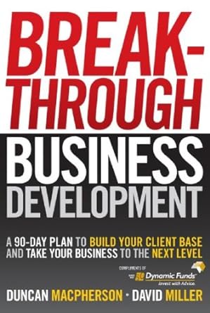 Breakthrough Business Development: A 90 - Day Plan to Build Your Client Base and Take Your Business to the Next Level (Custom - Dynamic) - Jennifer & Ryan Books