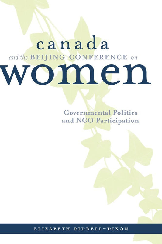 Canada and the Beijing Conference on Women: Governmental Politics and NGO Participation - Jennifer & Ryan Books