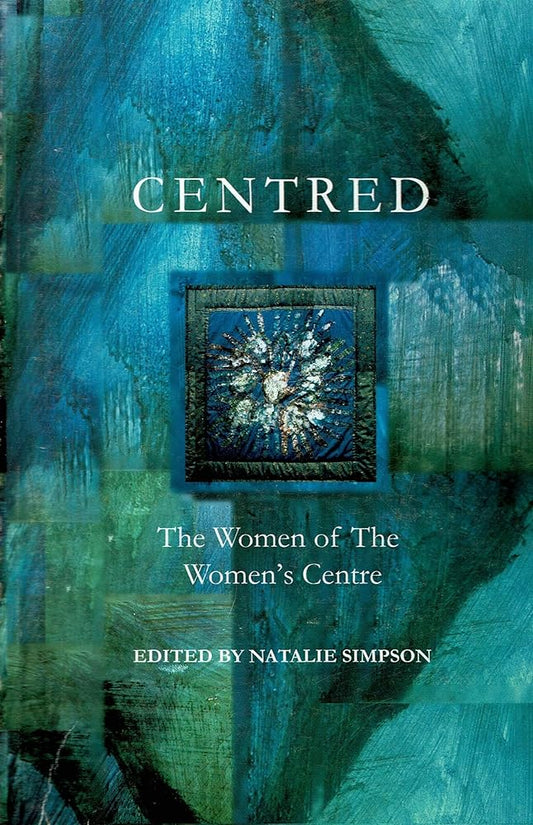 Centred : The Women of the Women's Centre - Jennifer & Ryan Books