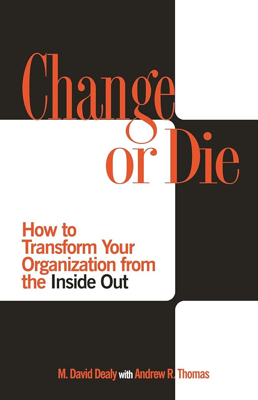 Change or Die: How to Transform Your Organization from the Inside Out - Jennifer & Ryan Books