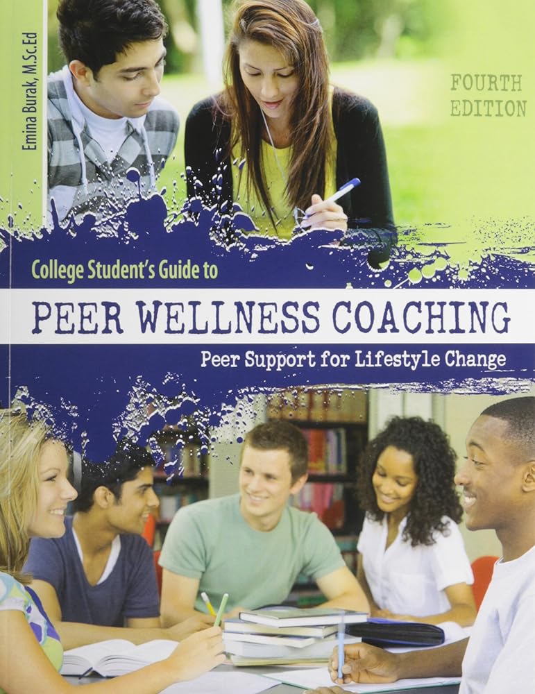 College Student's Guide to Peer Wellness Coaching: Peer Support for Lifestyle Change - Jennifer & Ryan Books