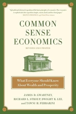 Common Sense Economics: What Everyone Should Know About Wealth and Prosperity - Jennifer & Ryan Books