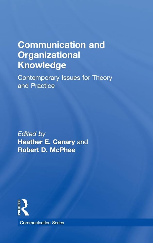 Communication and Organizational Knowledge: Contemporary Issues for Theory and Practice - Jennifer & Ryan Books