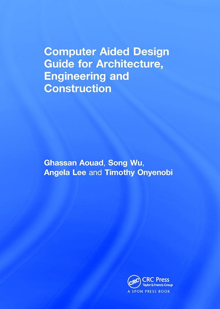 Computer Aided Design Guide for Architecture, Engineering and Construction - Jennifer & Ryan Books