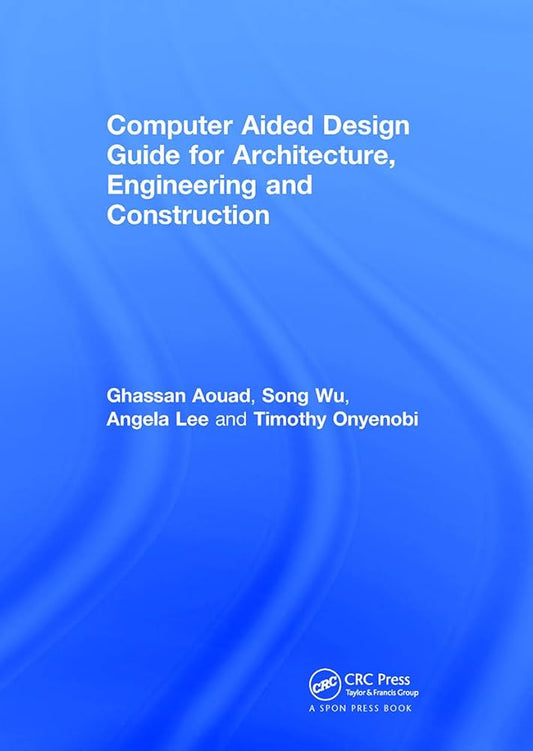 Computer Aided Design Guide for Architecture, Engineering and Construction - Jennifer & Ryan Books