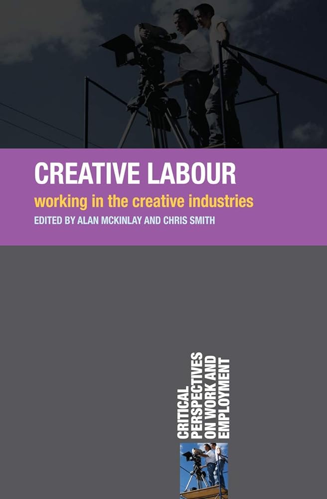 Creative Labour: Working in the Creative Industries - Jennifer & Ryan Books