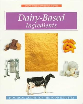 Dairy - Based Ingredients (Eagan Press Handbook Ser.)) - Jennifer & Ryan Books