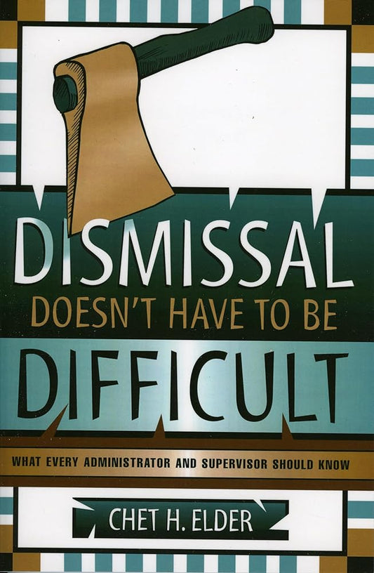 Dismissal Doesn't Have to be Difficult: What Every Administrator and Supervisor Should Know - Jennifer & Ryan Books