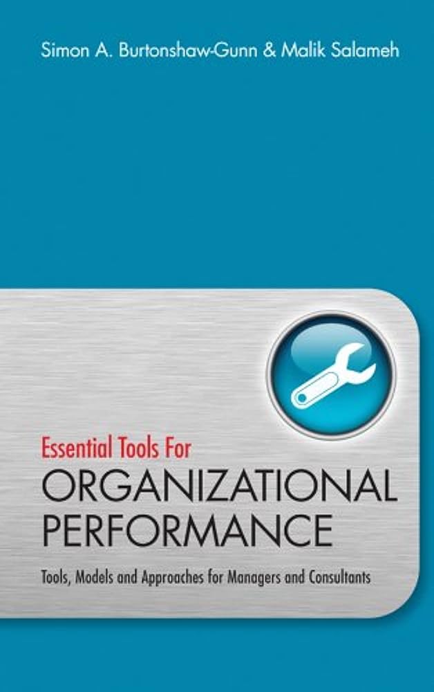 Essential Tools for Organisational Performance: Tools, Models and Approaches for Managers and Consultants - Jennifer & Ryan Books