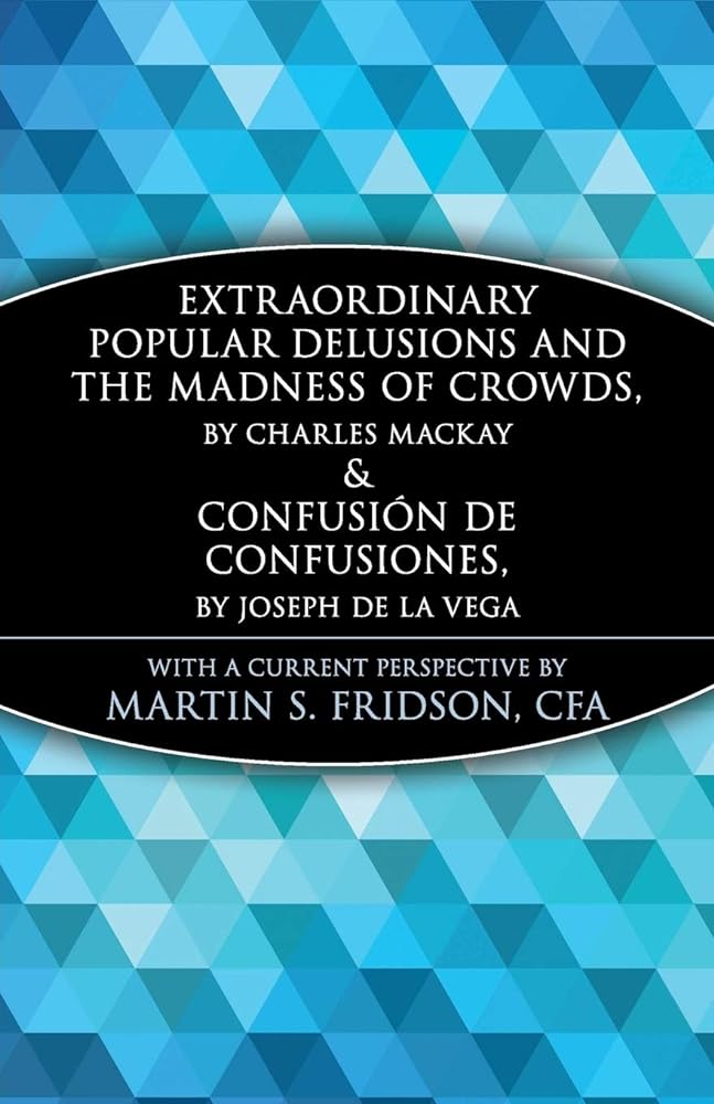 Extraordinary Popular Delusions and the Madness of Crowds and Confusión de Confusiones - Jennifer & Ryan Books