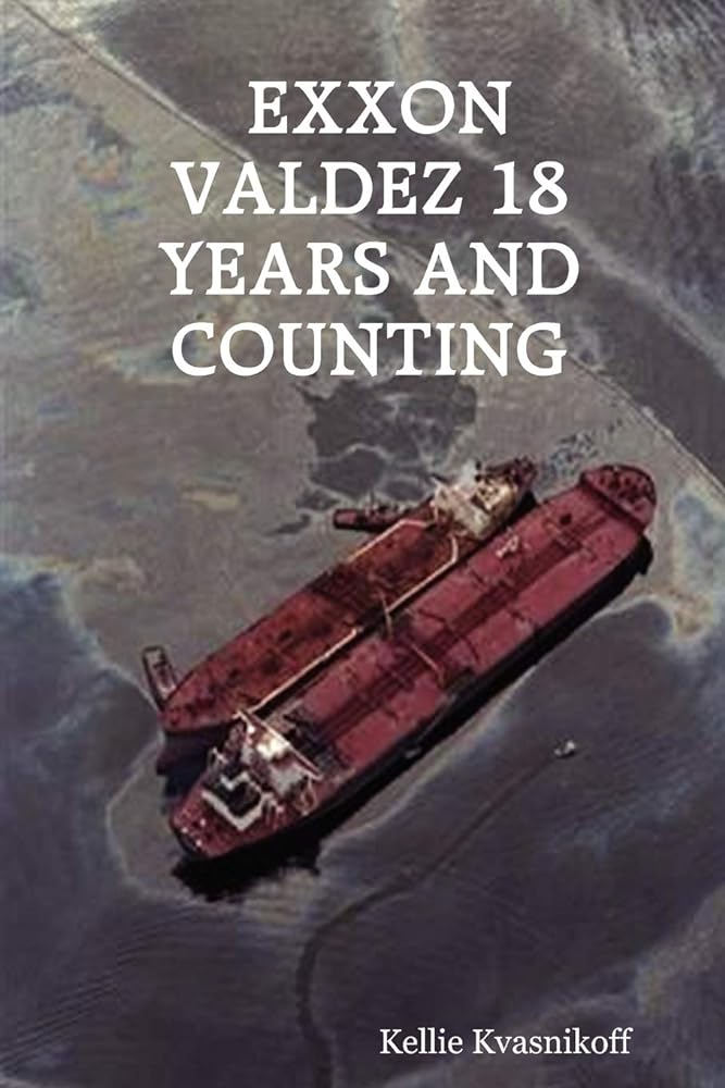 EXXON Valdez 18 Years and Counting - Jennifer & Ryan Books