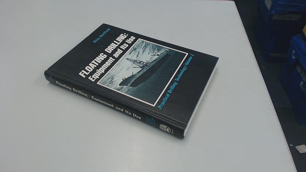 Floating Drilling: Equipment and Its Use : Practical Drilling Technology - Jennifer & Ryan Books