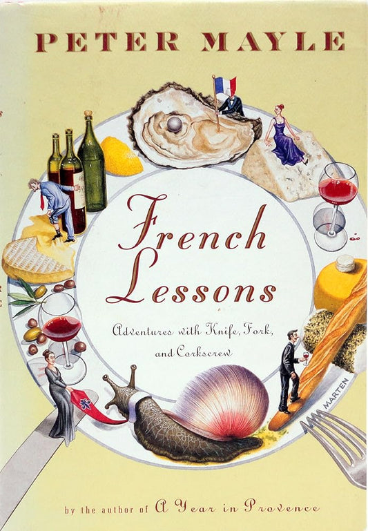 French Lessons: Adventures with Knife, Fork, and Corkscrew - Jennifer & Ryan Books