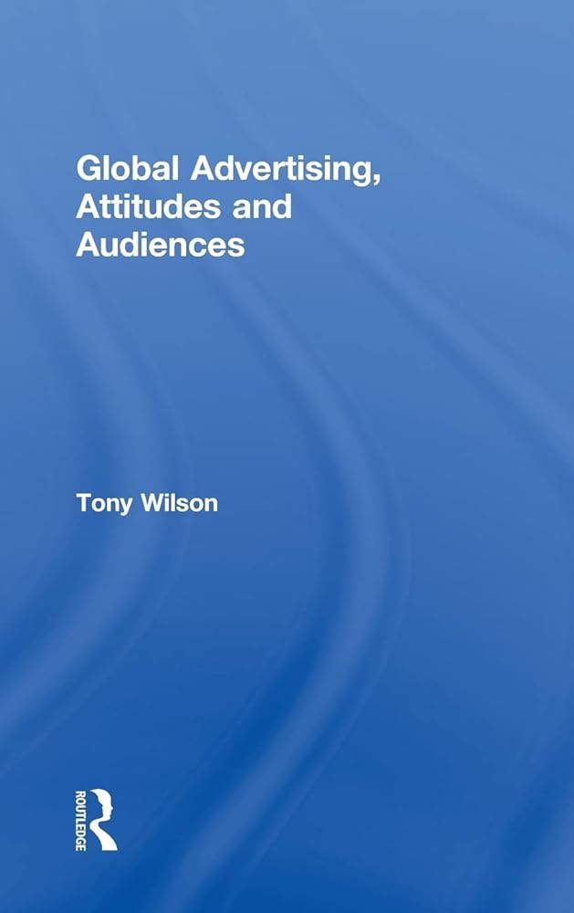 Global Advertising, Attitudes, and Audiences - Jennifer & Ryan Books