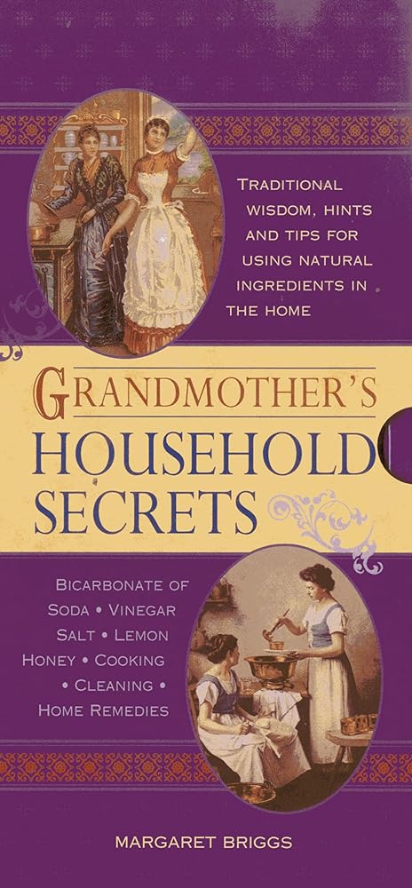 Grandmother's Household Secrets: Traditional wisdom, hints and tips for using natural ingredients in the home - Jennifer & Ryan Books