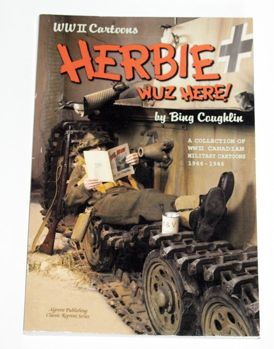 Herbie Wuz Here !: A Collection of WWII Canadian Military Cartoons 1944 - 1946 - Jennifer & Ryan Books