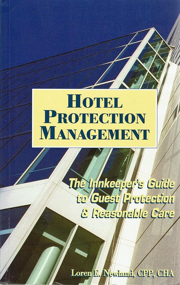 Hotel Protection Management: The Innkeeper's Guide to Guest Protection and Reasonable Care - Jennifer & Ryan Books