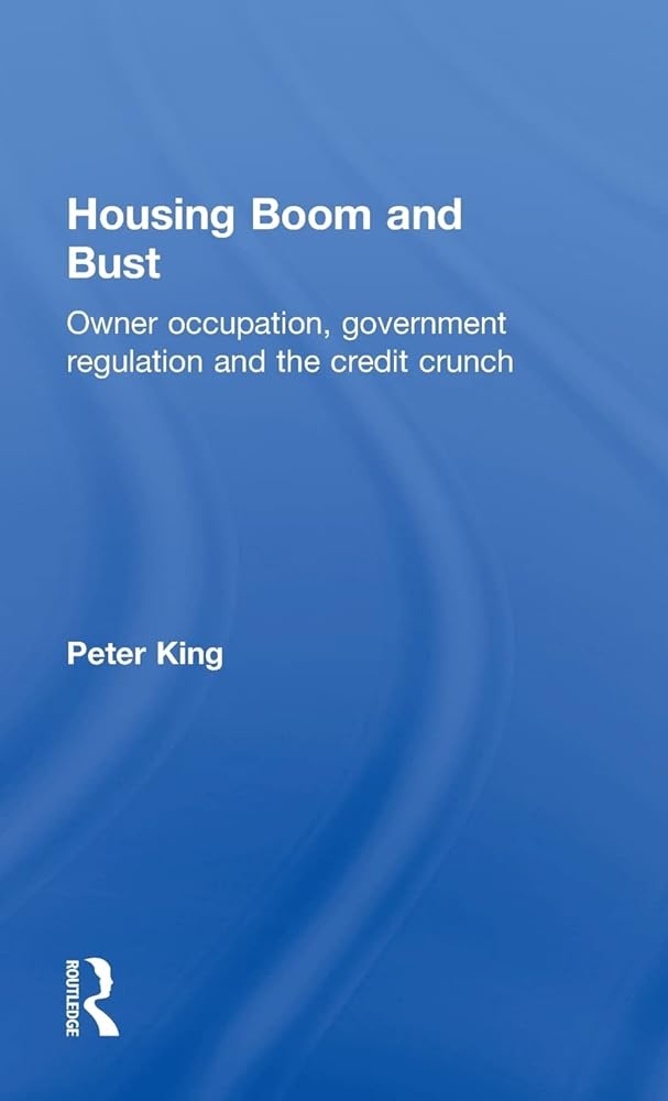 Housing Boom and Bust: Owner Occupation, Government Regulation and the Credit Crunch - Jennifer & Ryan Books