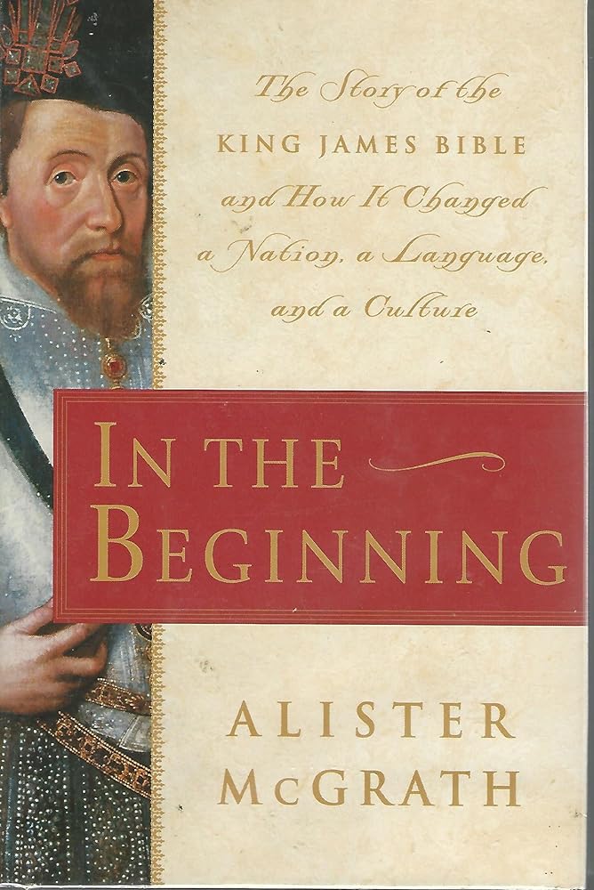 In the Beginning: The Story of the King James Bible and How it Changed a Nation, a Language, and a Culture - Jennifer & Ryan Books