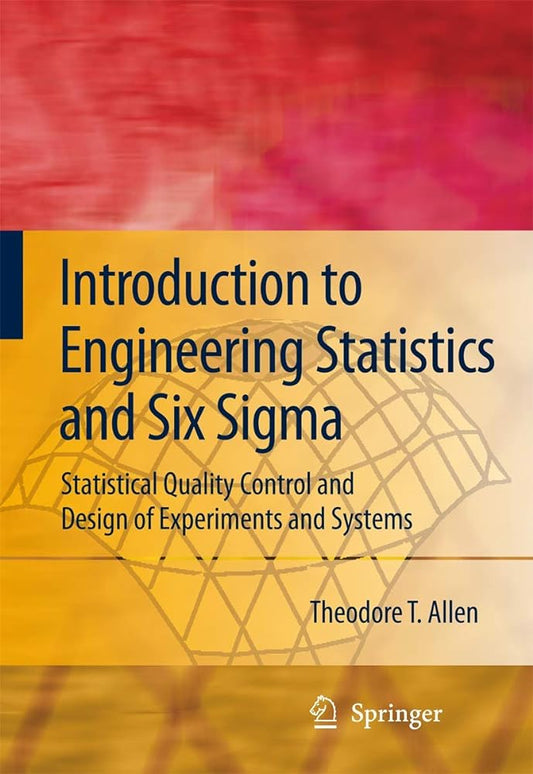 Introduction to Engineering Statistics and Six Sigma: Statistical Quality Control and Design of Experiments and Systems - Jennifer & Ryan Books