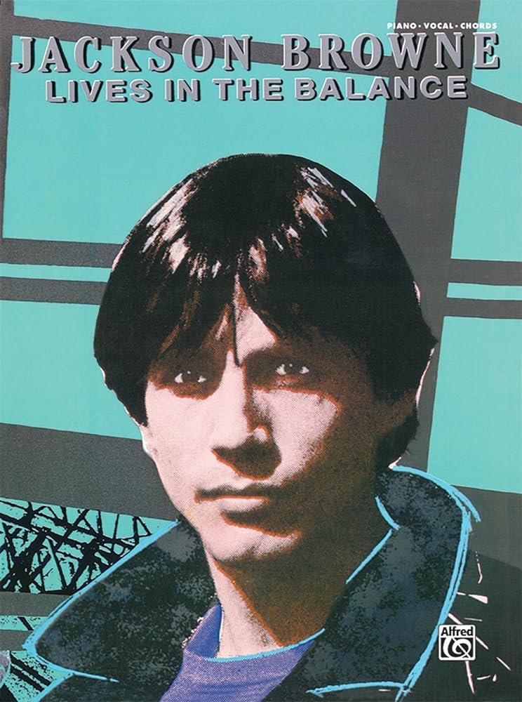 Jackson Browne - Lives in the Balance: Piano/Vocal/Chords - Jennifer & Ryan Books