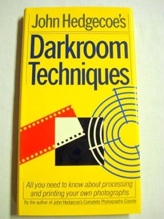 John Hedgecoe's Darkroom Techniques - Jennifer & Ryan Books