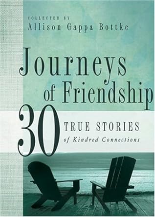 Journeys Of Friendship: 30 True Stories of Kindred Connections - Jennifer & Ryan Books