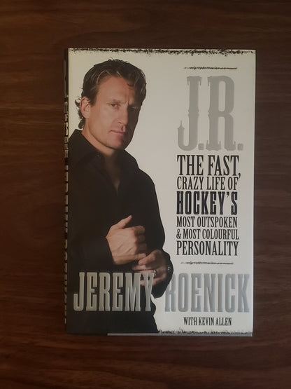 J.R.: The Fast, Crazy Life of Hockey's Most Outspoken and Most Colourful Personality - Jennifer & Ryan Books