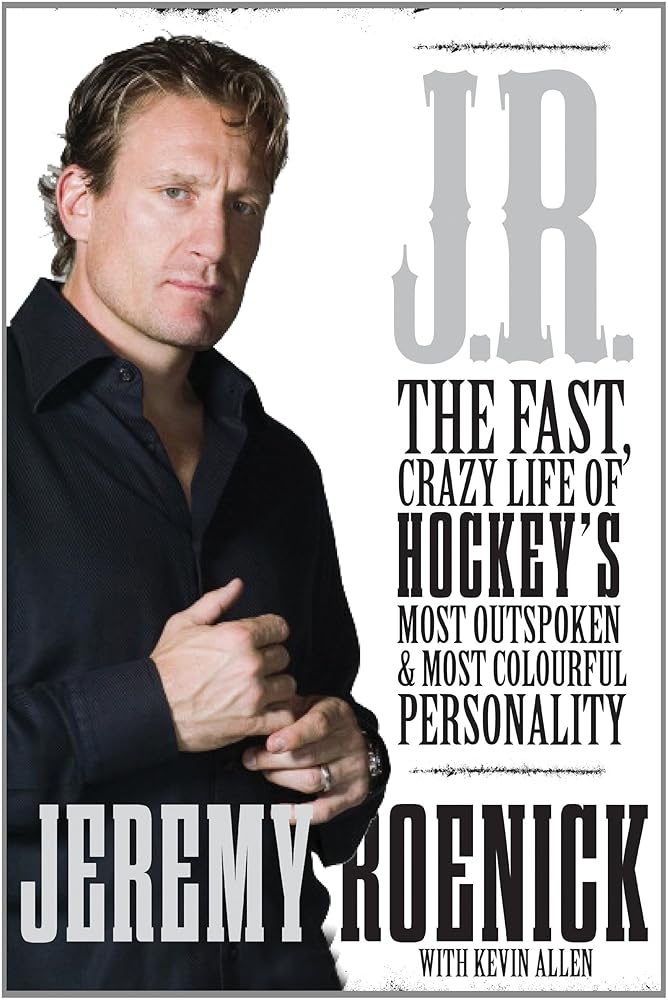 J.R.: The Fast, Crazy Life of Hockey's Most Outspoken and Most Colourful Personality - Jennifer & Ryan Books