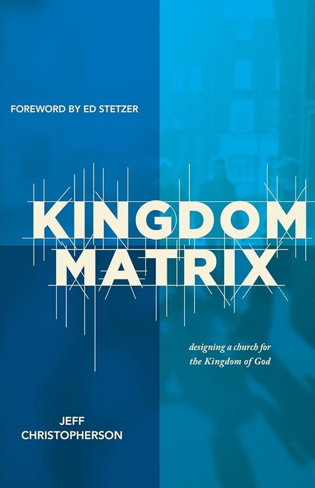 Kingdom Matrix: Designing a Church for the Kingdom of God - Jennifer & Ryan Books