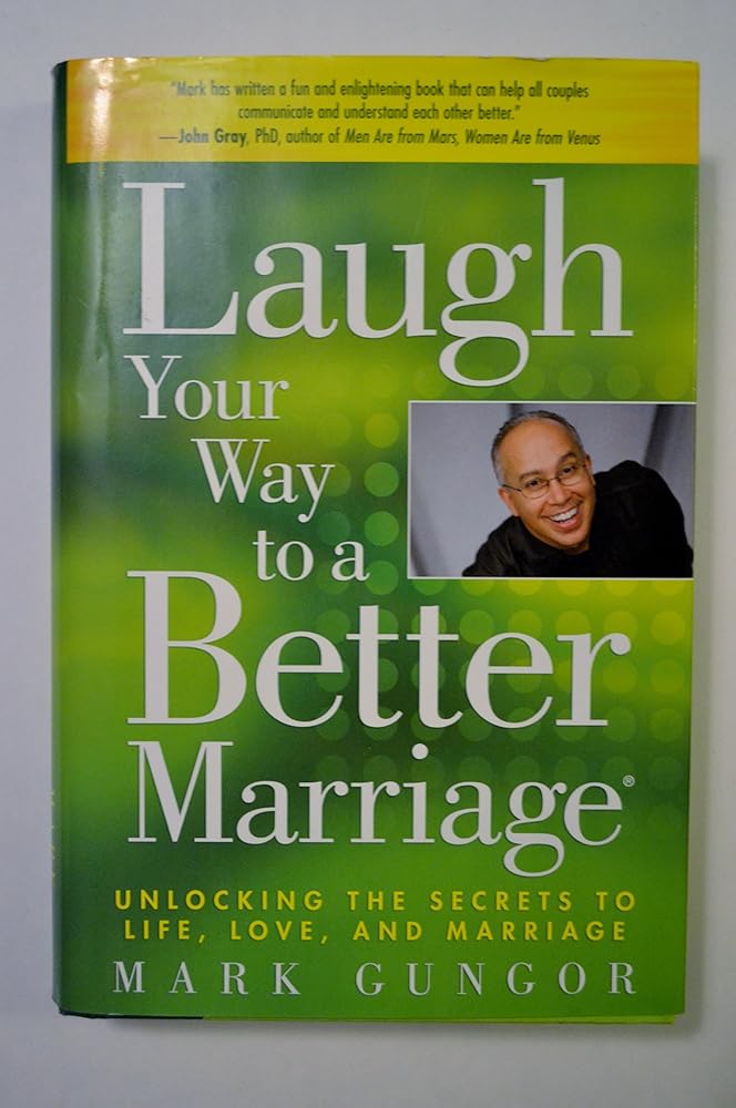 Laugh Your Way to a Better Marriage: Unlocking the Secrets to Life, Love and Marriage - Jennifer & Ryan Books