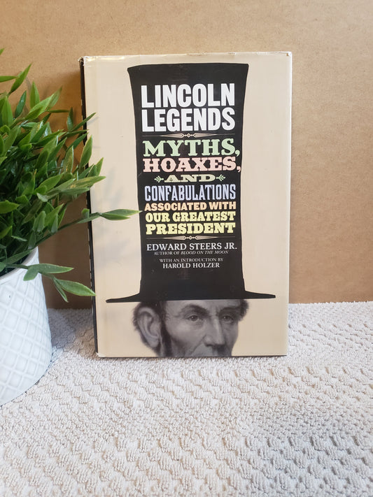 Lincoln Legends: Myths, Hoaxes, and Confabulations Associated with Our Greatest President - Jennifer & Ryan Books