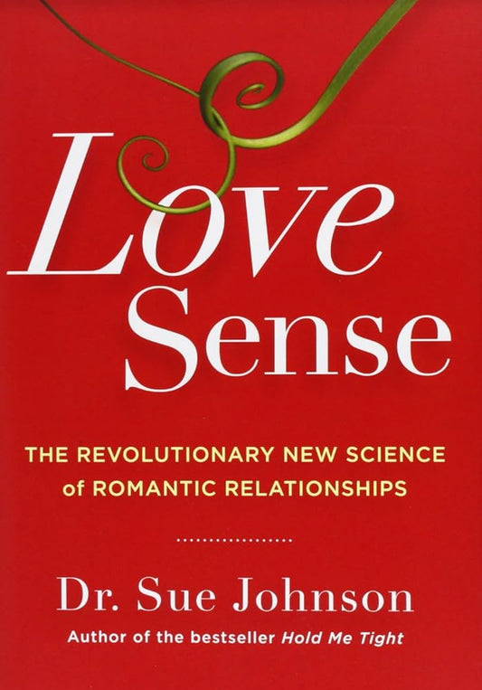 Love Sense: The Revolutionary New Science of Romantic Relationships (The Dr. Sue Johnson Collection, 2) - Jennifer & Ryan Books