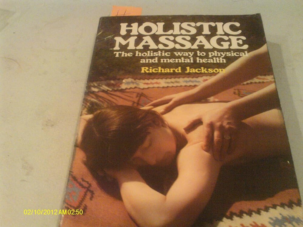 Massage Therapy: The Holistic Way to Physical and Mental Health - Jennifer & Ryan Books