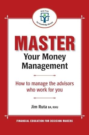 Master Your Money Management: How to manage the advisors who work for you - Jennifer & Ryan Books