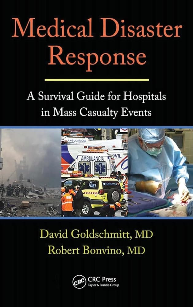 Medical Disaster Response: A Survival Guide for Hospitals in Mass Casualty Events - Jennifer & Ryan Books