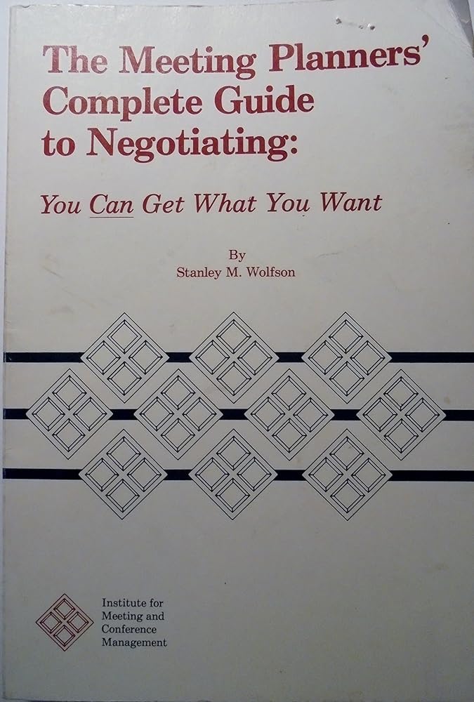 Meeting Planners Complete Guide to Negotiating: You Can Get What You Want - Jennifer & Ryan Books