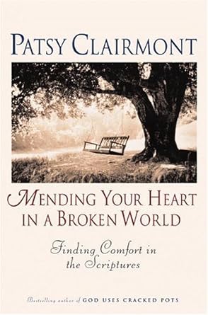 Mending Your Heart in a Broken World: Finding Comfort in the Scriptures - Jennifer & Ryan Books