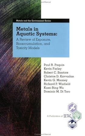 Metals in Aquatic Systems: A Review of Exposure, Bioaccumulation, and Toxicity Models - Jennifer & Ryan Books