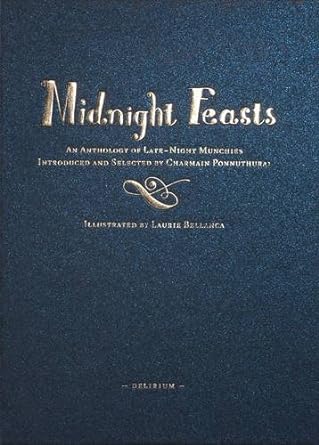 Midnight Feasts: An Anthology of Late - Night Munchies. Charmain Ponnuthurai - Jennifer & Ryan Books