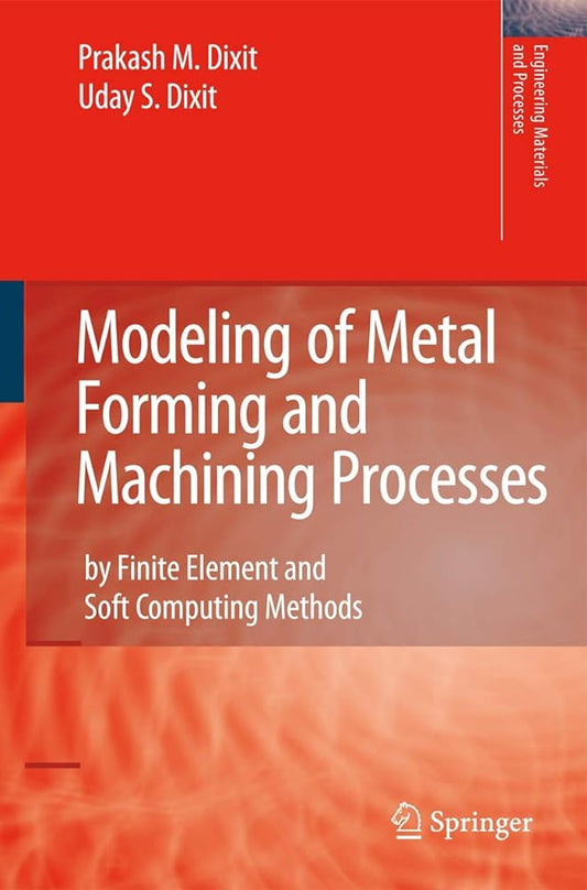 Modeling of Metal Forming and Machining Processes: by Finite Element and Soft Computing Methods - Jennifer & Ryan Books