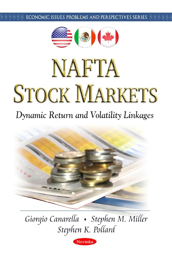 Nafta Stock Markets: Dynamic Return and Volatility Linkages - Jennifer & Ryan Books