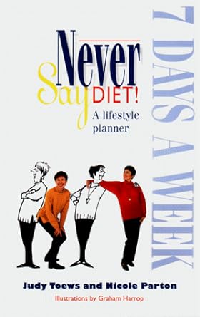 Never Say Diet 7 Days A Week: A Lifestyle Planner - Jennifer & Ryan Books