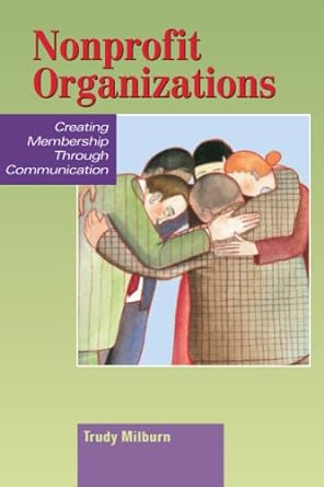 Nonprofit Organizations: Creating Membership Through Communication - Jennifer & Ryan Books