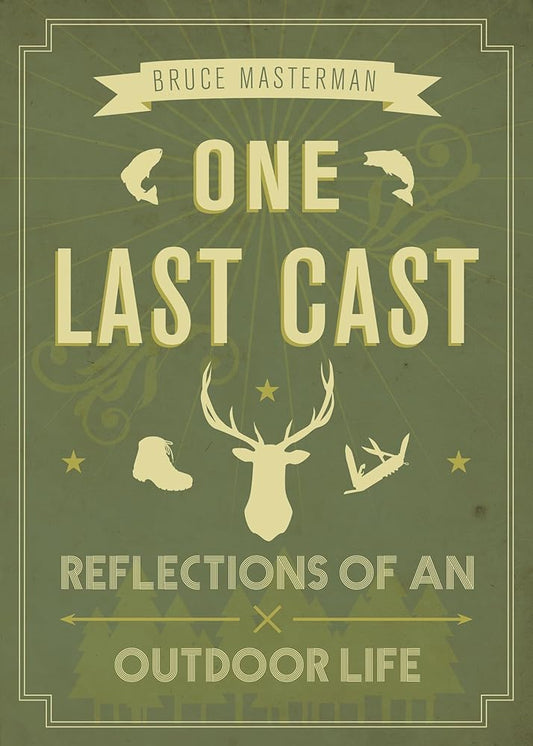 One Last Cast: Reflections of an Outdoor Life - Jennifer & Ryan Books