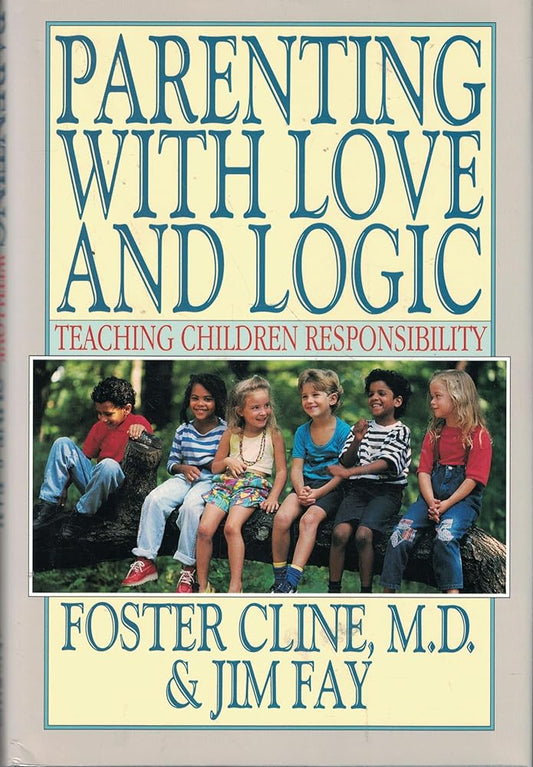 Parenting With Love and Logic: Teaching Children Responsibility - Jennifer & Ryan Books