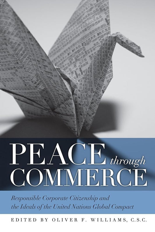 Peace through Commerce: Responsible Corporate Citizenship and the Ideals of the United Nations Global Compact - Jennifer & Ryan Books